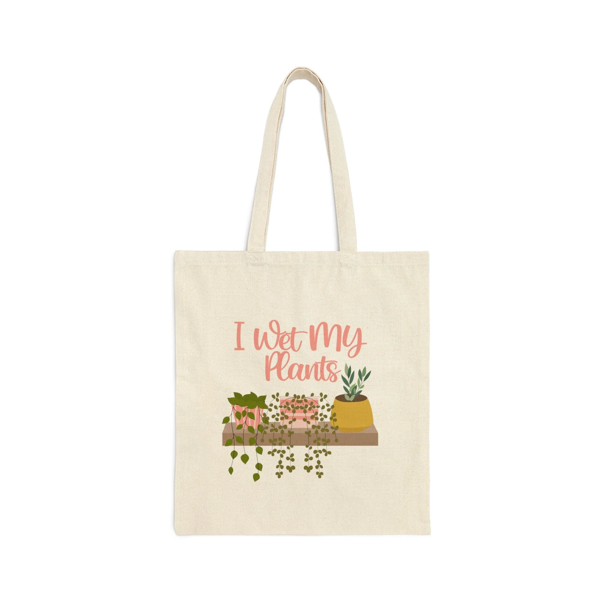 I Wet My Plants | Cotton Canvas Tote Bag